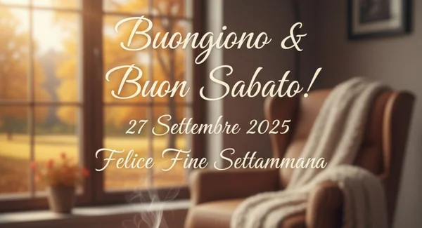 Immagine per Buongiorno Sabato 27 Settembre 2025: frasi e immagini top