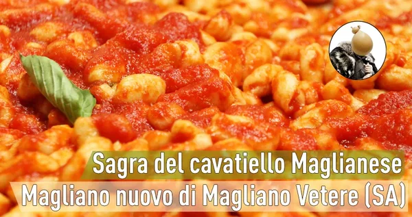 Immagine di Sagra del Cavatiello Maglianese 2025: Tradizione Culinaria nel Cuore del Cilento (31 Luglio - 6 Agosto)